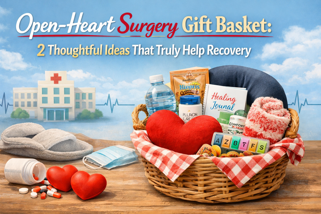 Open Heart Surgery Gift Basket: Thoughtful Recovery Gifts That Help ...